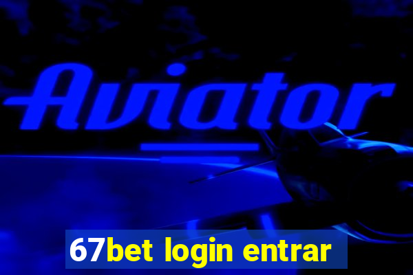 67bet login entrar